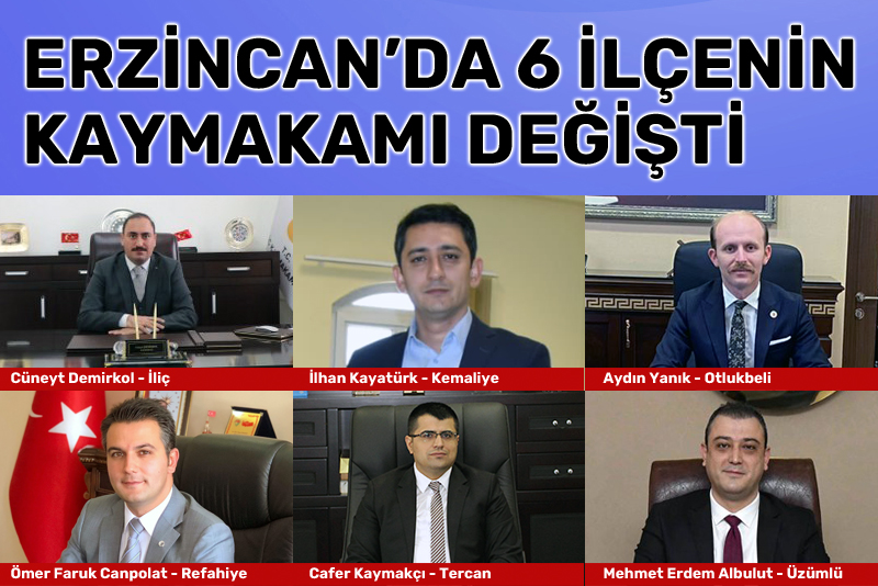Erzincan'da 6 ilçenin kaymakamı değişti